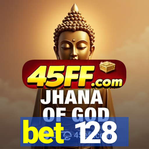 bet 128